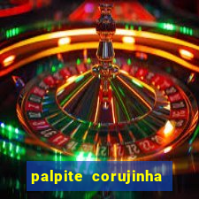 palpite corujinha de hoje